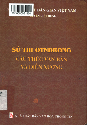 Sử Thi Ot Ndrong Cấu Trúc Văn Bản Và Diễn Xướng (NXB Văn Hóa Thông Tin 2013) - Nguyễn Việt Hùng