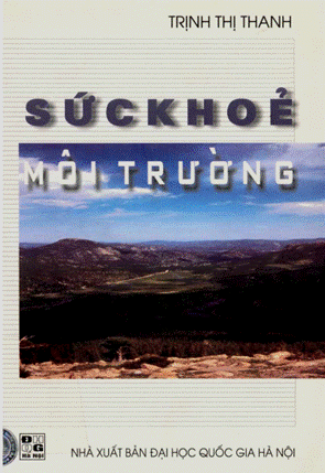 Sức Khỏe Môi Trường (NXB Đại Học Quốc Gia 2007) - Trịnh Thị Thanh, 330 Trang