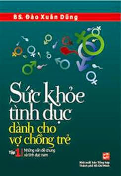 Sức Khỏe Tình Dục Dành Cho Vợ Chồng Trẻ Tập 1 (NXB Tổng Hợp 2011) - Đào Xuân Dũng, 160 Trang