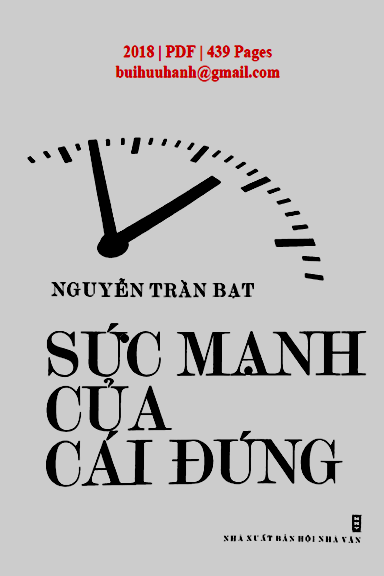 Sức Mạnh Của Cái Đúng (NXB Hội Nhà Văn 2018) - Nguyễn Trần Bạt, 439 Trang