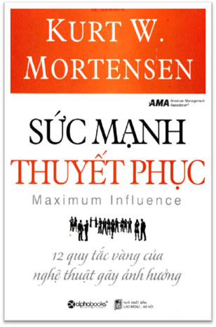 Sức Mạnh Thuyết Phục (NXB Lao Động Xã Hội 2010) - Kurt W.Mortensen, 395 Trang