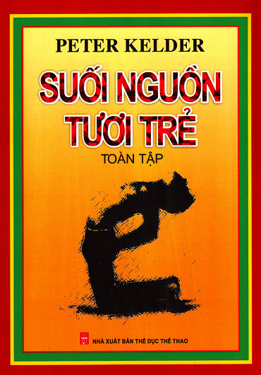 Suối Nguồn Tươi Trẻ Toàn Tập (NXB Thể Dục Thể Thao 2015) - Peter Kelder, 463 Trang