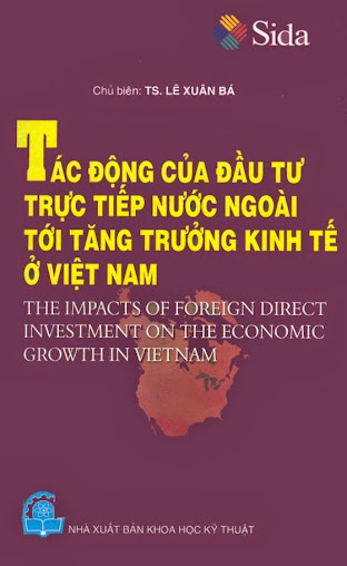 Tác động của đầu tư trực tiếp nước ngoài với tăng trưởng kinh tế ở Việt Nam - TS. Lê Xuân Bá, 249 Tr