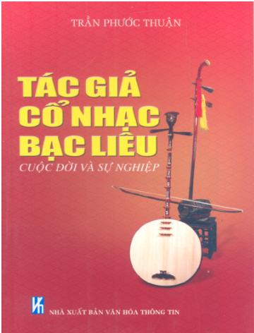 Tác Giả Cổ Nhạc Bạc Liêu Cuộc Đời Và Sự Nghiệp (NXB Văn Hóa Thông Tin) - Trần Phước Thuận, 214 Trang