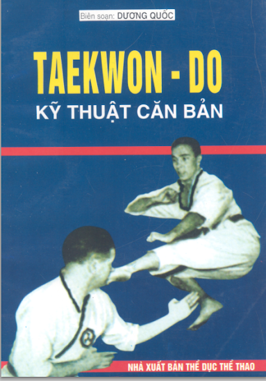 Taekwon Do Kỹ Thuật Căn Bản (NXB Thể Dục Thể Thao 2002) - Dương Quốc, 161 Trang