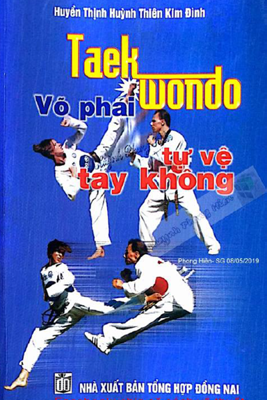 Taekwondo Võ Phái Tự Vệ Tay Không (NXB Đồng Nai 2010) - Huỳnh Thiên Kim Đình, 108 Trang