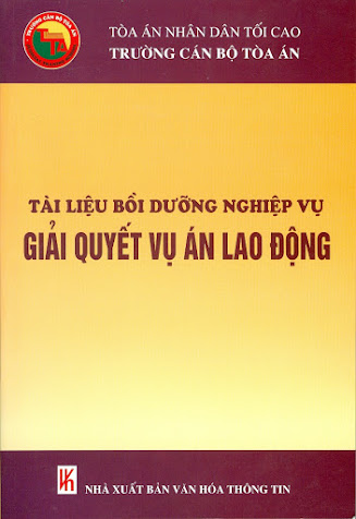 Tài Liệu Bồi Dưỡng Nghiệp Vụ Giải Quyết Vụ Án Lao Động (NXB Văn Hóa Thông Tin 2014) - Nhiều Tác Giả