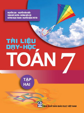 Tài Liệu Dạy-Học Toán 7 Tập 2 (NXB Giáo Dục 2015) - Nguyễn Cam, 133 Trang