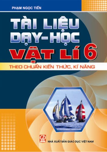 Tài Liệu Dạy-Học Vật Lí 6 (NXB Giáo Dục 2011) - Phạm Ngọc Tiến, 144 Trang
