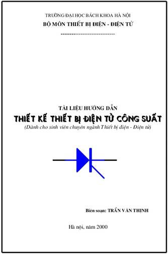 Tài Liệu Hướng Dẫn Thiết Kế Thiết Bị Điện Tử Công Suất (NXB Hà Nội 2010) - Trần Văn Thịnh, 122 Trang