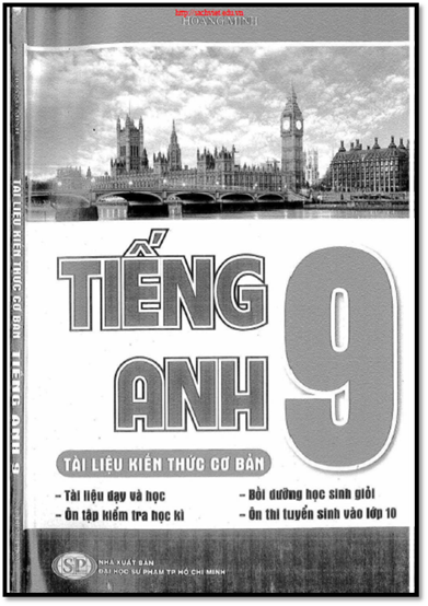 Tài Liệu Kiến Thức Cơ Bản Tiếng Anh 9 (NXB Đại Học Sư Phạm 2017) - Hoàng Minh, 111 Trang