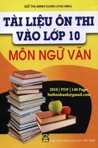 Tài Liệu Ôn Thi Vào Lớp 10 Môn Ngữ Văn (NXB Giáo Dục 2010) - Đỗ Thị Minh Dung, 149 Trang