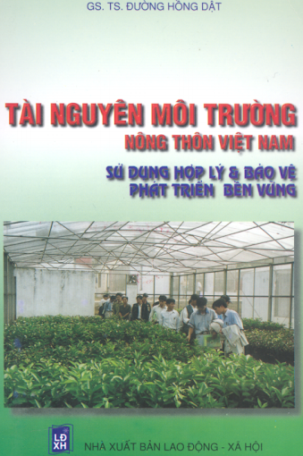 Tài Nguyên Môi Trường Nông Thôn Việt Nam Sử Dụng Hợp Lý Và Bảo Vệ Phát Triển Bền Vững