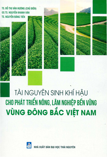 Tài Nguyên Sinh Khí Hậu Cho Phát Triển Nông, Lâm Nghiệp Bền Vững Vùng Đông Bắc Việt Nam