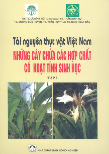Tài Nguyên Thực Vật Việt Nam - Những Cây Có Chứa Các Hợp Chất Có Hoạt Tính Sinh Học Tập 1