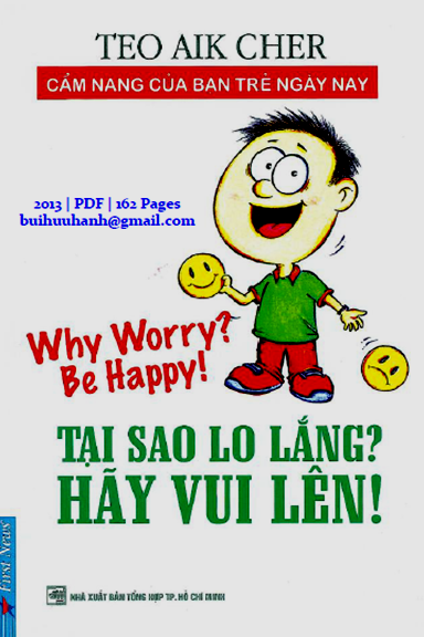 Tại Sao Lo Lắng? Hãy Vui Lên! (NXB Tổng Hợp 2013) - Teo Aik Cher, 162 Trang
