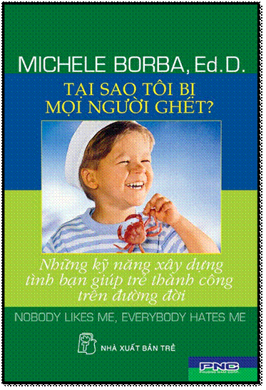 Tại Sao Tôi Bị Mọi Người Ghét (NXB Trẻ 2006) - Michele Borba, 464 Trang
