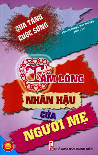 Tấm Lòng Nhân Hậu Của Người Mẹ (NXB Thanh Niên 2011) - Mai Hương, 117 Trang