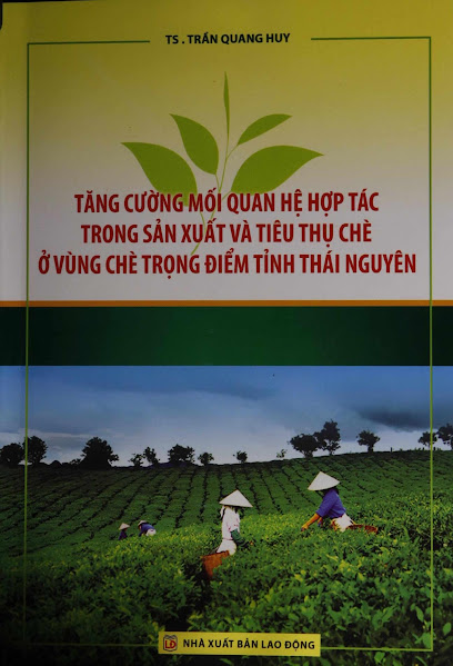 Tăng Cường Mối Quan Hệ Hợp Tác Trong Sản Xuất Và Tiêu Thụ Chè Ở Vùng Chè Trọng Điểm Tỉnh Thái Nguyên