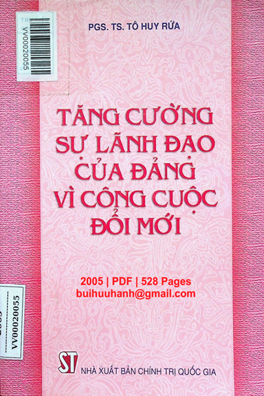 Tăng Cường Sự Lãnh Đạo Của Đảng Vì Công Cuộc Đổi Mới (NXB Chính Trị 2005) - Tô Huy Rứa, 528 Trang