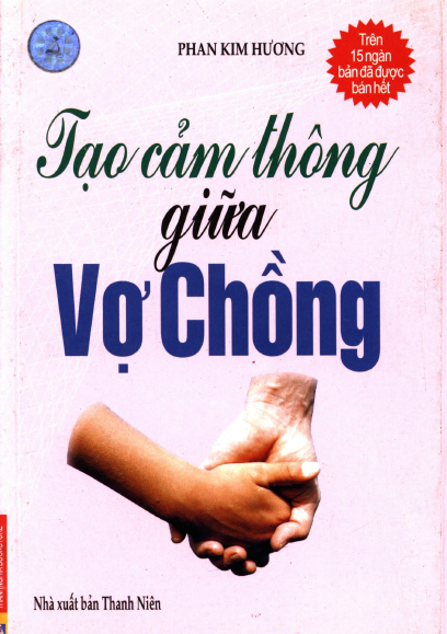 Tạo Cảm Thông Giữa Vợ Chồng (NXB Thanh Niên 2009) - Phan Kim Hương, 180 Trang