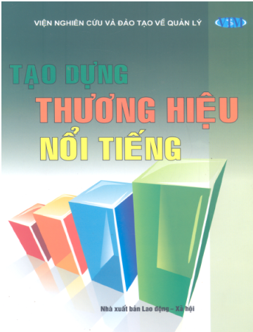 Tạo Dựng Thương Hiệu Nổi Tiếng (NXB Lao Động Xã Hội 2007) - Nhiều Tác Giả, 387 Trang