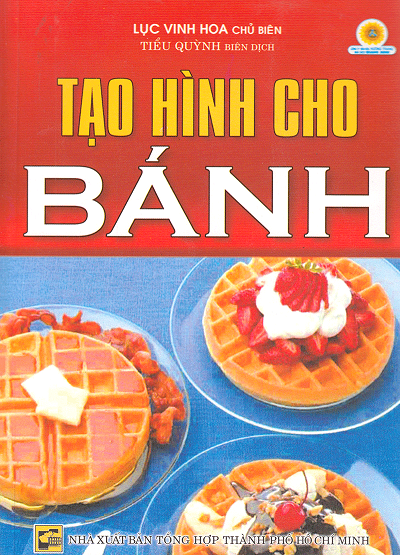 Tạo Hình Cho Bánh (NXB Tổng Hợp 2005) - Lục Vinh Hoa, 68 Trang