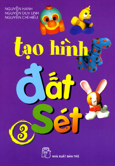 Tạo Hình Đất Sét Tập 3 (NXB Trẻ 2008) - Nguyễn Hạnh, 26 Trang