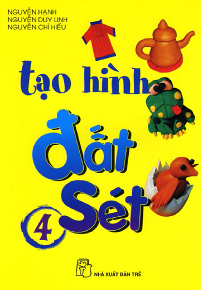 Tạo Hình Đất Sét Tập 4 (NXB Trẻ 2008) - Nguyễn Hạnh, 26 Trang