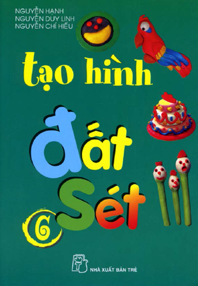 Tạo Hình Đất Sét Tập 6 (NXB Trẻ 2008) - Nguyễn Hạnh, 26 Trang