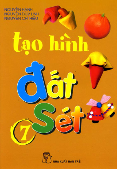 Tạo Hình Đất Sét Tập 7 (NXB Trẻ 2008) - Nguyễn Hạnh, 26 Trang