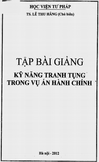 Tập Bài Giảng Kỹ Năng Tranh Tụng Trong Vụ Án Hành Chính (NXB Hà Nội 2012) - Lê Thu Hằng, 172 Trang