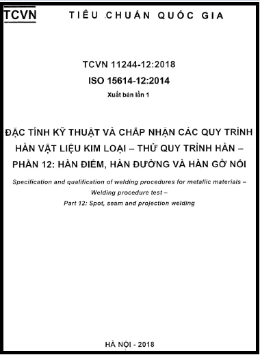 TCVN 11244-12-2018-ISO - Đặc Tính Kỹ Thuật Và Chấp Nhận Các Quy Trình Hàn Vật Liệu Kim Loại