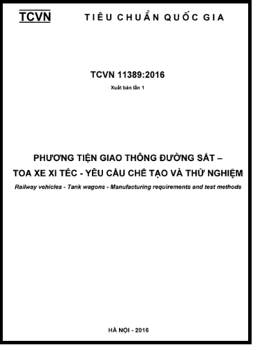 TCVN 11389-2016 - Phương Tiện Giao Thông Đường Sắt - Toa Xe Xi Téc - Yêu Cầu Chế Tạo Và Thử Nghiệm