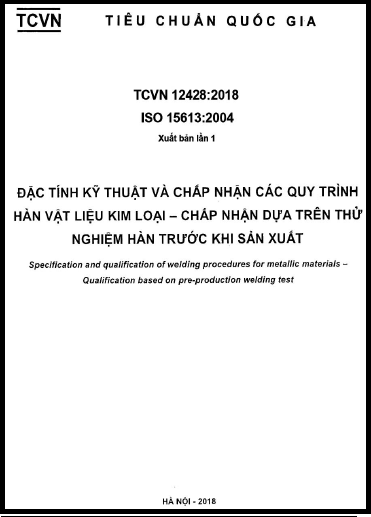TCVN 12428-2018-ISO - Đặc Tính Kỹ Thuật Và Chấp Nhận Các Quy Trình Hàn Vật Liệu Kim Loại