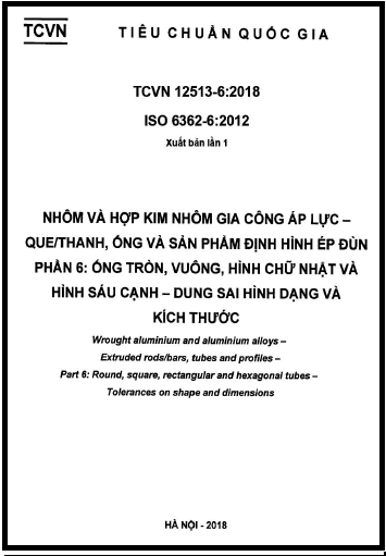 TCVN 12513-6-2018-ISO - Nhôm Và Hợp Kim Nhôm Gia Công Áp Lực - Que-Thanh, Ống
