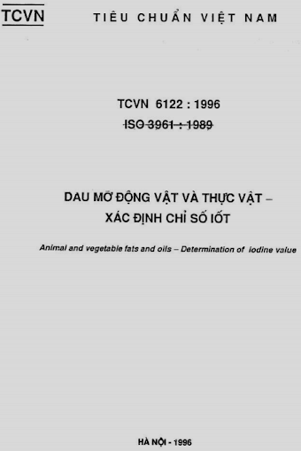 TCVN 6122-1996 - Dầu Mỡ Động Vật Và Thực Vật - Xác Định Chỉ Số Iốt (Hà Nội 1996) - 6 Trang