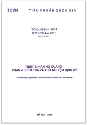 TCVN 8094-4-2015-IEC - Thiết Bị Hàn Hồ Quang - Phần 4: Kiểm Tra Và Thử Nghiệm Định Kỳ