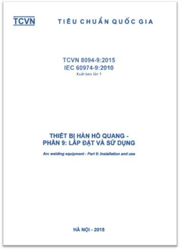 TCVN 8094-9-2015-IEC - Thiết Bị Hàn Hồ Quang - Phần 9 Lắp Đặt Và Sử Dụng