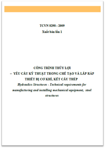 TCVN 8298-2009 - Công Trình Thủy Lợi - Yêu Cầu Kỹ Thuật Trong Chế Tạo Và Lắp Ráp Thiết Bị Cơ Khí