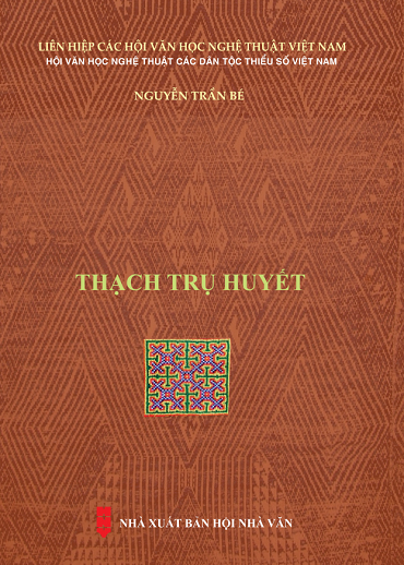 Thạch Trụ Huyết (NXB Hội Nhà Văn 2019) - Nguyễn Trần Bé, 395 Trang