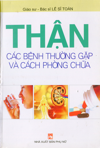 Thận Các Bệnh Thường Gặp Và Cách Phòng Chữa (NXB Phụ Nữ 2012) - Lễ Sĩ Toàn, 162 Trang