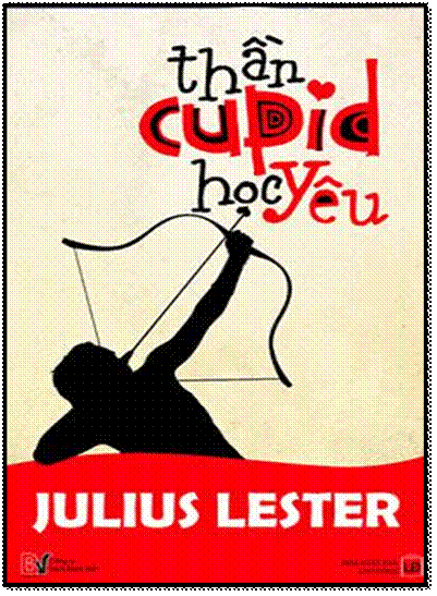 Thần Cupid Học Yêu (NXB Hội Nhà Văn 2010) - Julius Lester, 401 Trang