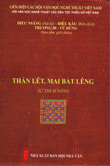 Thần Lêt, Mai Bắt Lêng-Sử Thi M'Nông (NXB Hội Nhà Văn 2020) - Điểu NSăng, 527 Trang