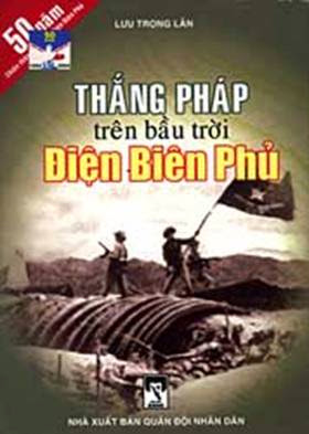 Thắng Pháp Trên Bầu Trời Điện Biên Phủ (NXB Quân Đội 2004) - Lưu Trọng Lân, 235 Trang