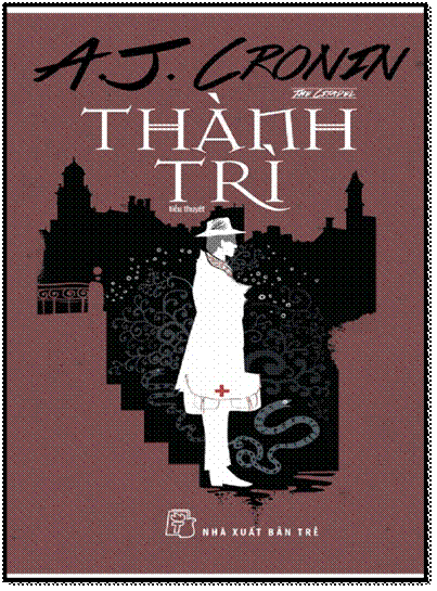 Thành Trì (NXB Trẻ 2013) - Archibald Joseph Cronin, 532 Trang