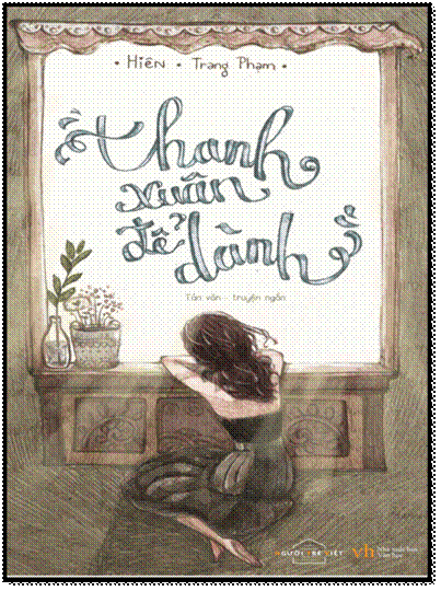 Thanh Xuân Để Dành (NXB Văn Học 2016) - Hiên, 232 Trang