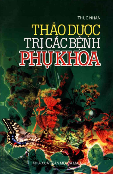 Thảo Dược Trị Các Bệnh Phụ Khoa (NXB Mũi Cà Mau 2004) - Thục Nhàn, 302 Trang