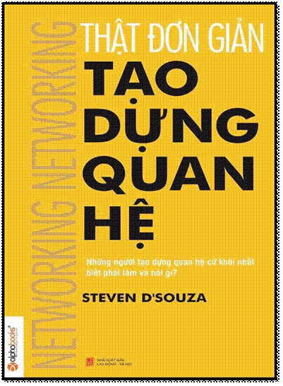 Thật Đơn Giản -Tạo Dựng Mối Quan Hệ (NXB Lao Động 2016) - Steven D’souza, 240 Trang