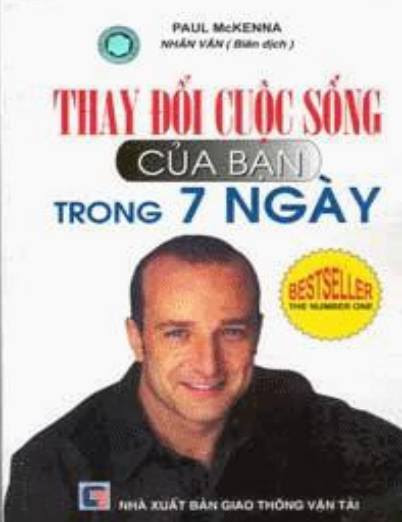 Thay Đổi Cuộc Sống Của Bạn Trong 7 Ngày (NXB Giao Thông Vận Tải 2005) - Paul McKenna, 98 Trang